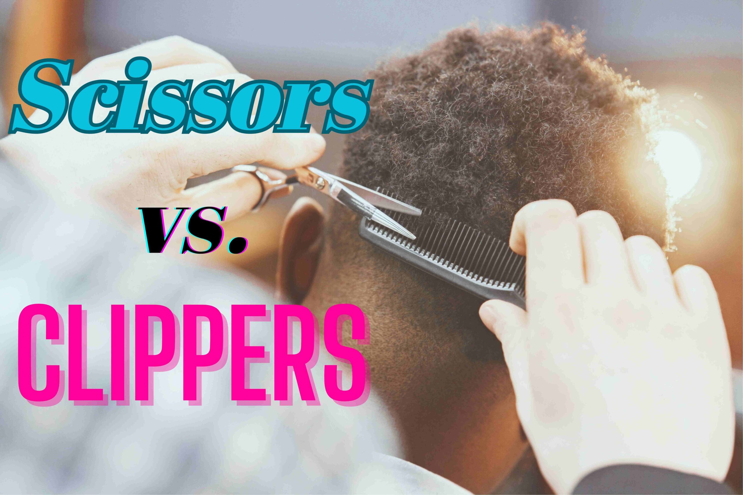 Is scissor cutting better than clippers? Discover the benefits for your hairstyle.